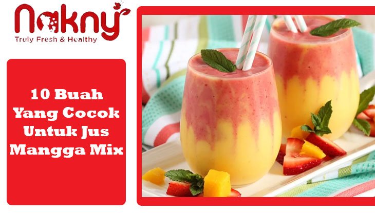 Gambar 10 Buah Yang Cocok Untuk Jus Mangga Mix