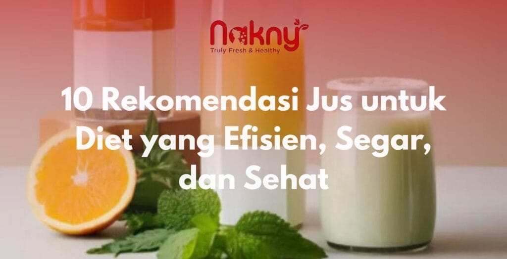 10 Rekomendasi Jus untuk Diet yang Efisien, Segar, dan Sehat 10 Rekomendasi Jus untuk Diet yang Efisien, Segar, dan Sehat