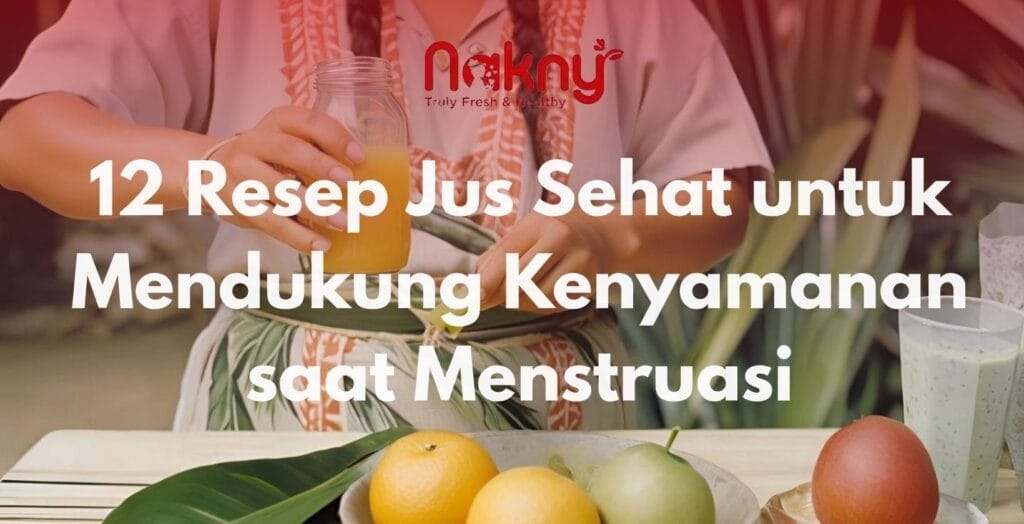 12 Resep Jus Sehat untuk Mendukung Kenyamanan saat Menstruasi