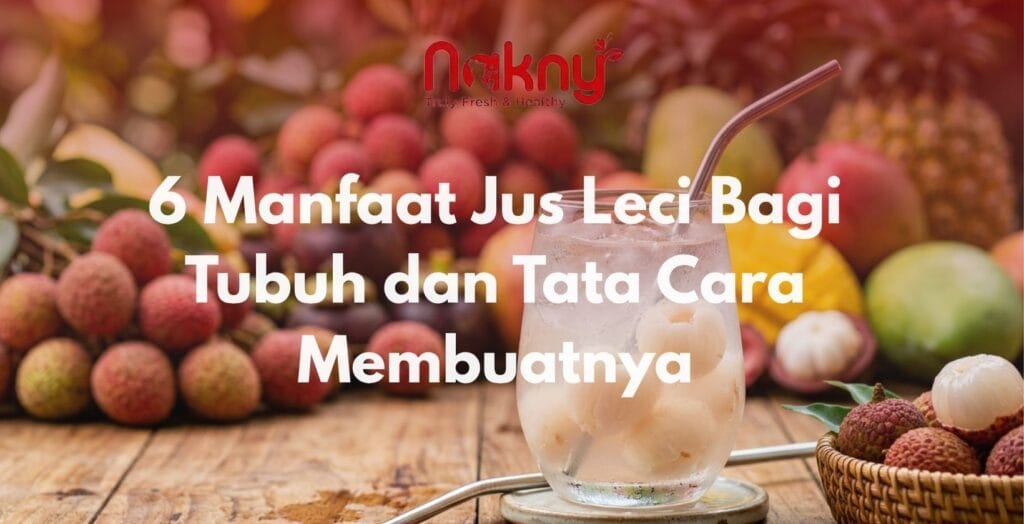 6 Manfaat Jus Leci Bagi Tubuh dan Tata Cara Membuatnya 6 Manfaat Jus Leci Bagi Tubuh dan Tata Cara Membuatnya