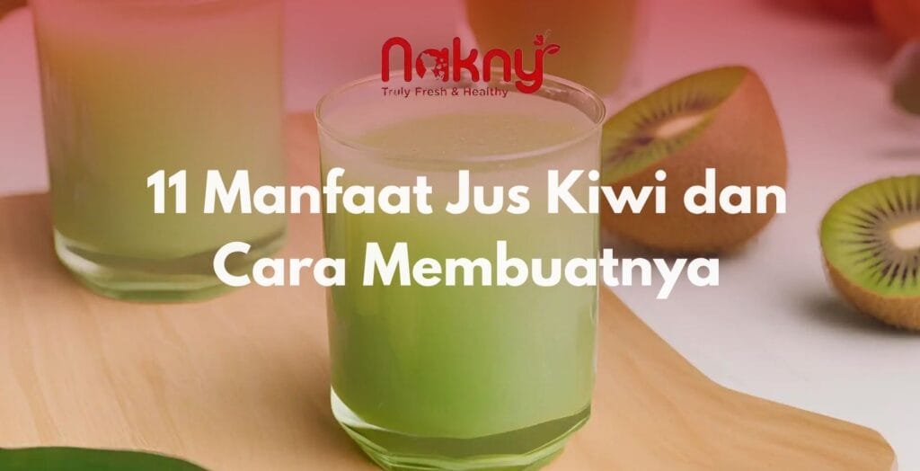 11 Manfaat Jus Kiwi dan Cara Membuatnya