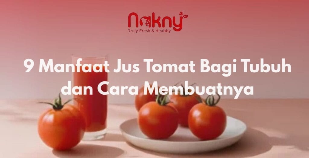 9 Manfaat Jus Tomat Bagi Tubuh dan Cara Membuatnya 9 Manfaat Jus Tomat Bagi Tubuh dan Cara Membuatnya