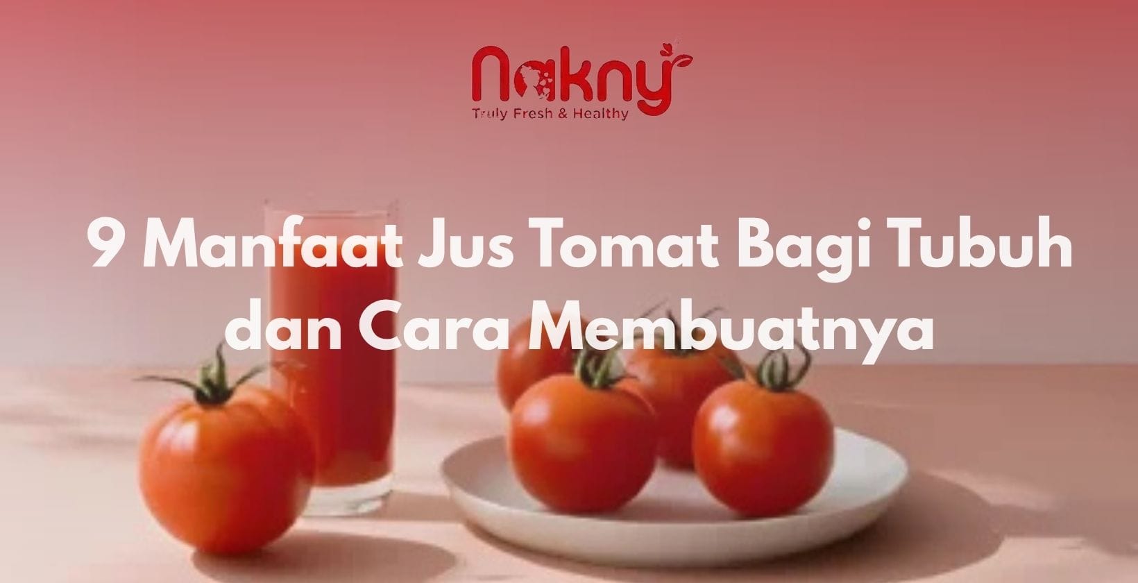 Manfaat Jus Tomat Bagi Tubuh