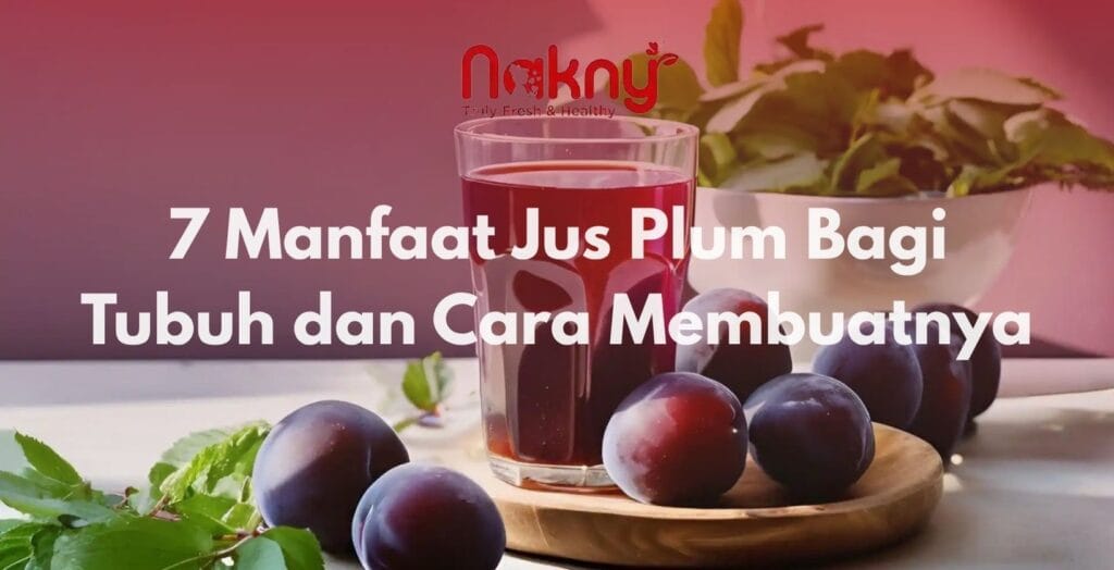 7 Manfaat Jus Plum Bagi Tubuh dan Cara Membuatnya