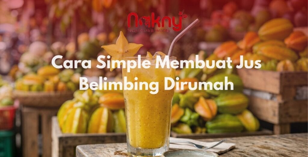 Cara Simple Membuat Jus Belimbing Dirumah