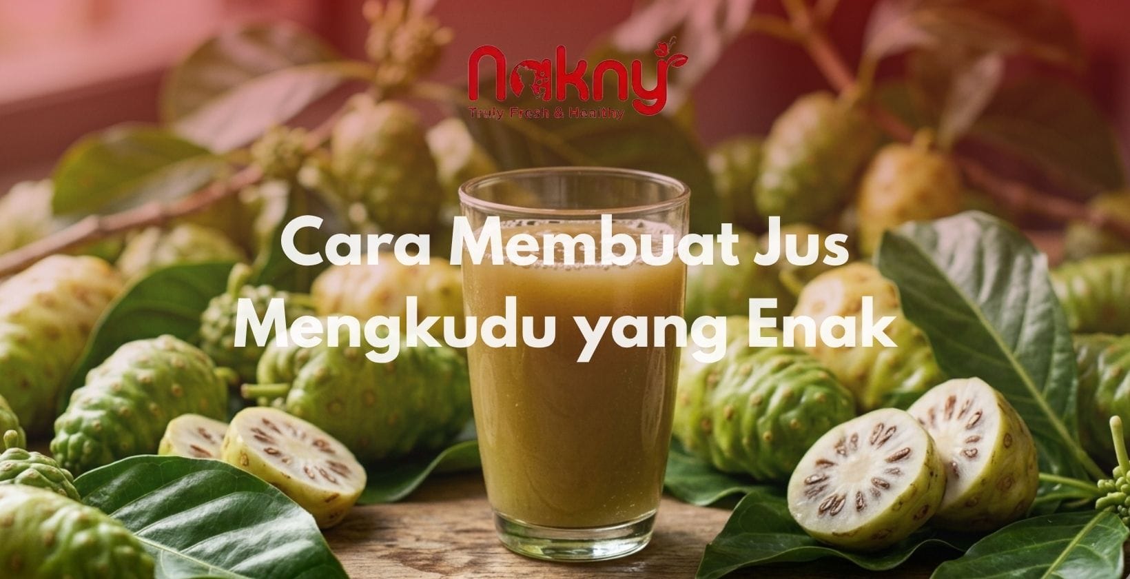 Cara Membuat Jus Mengkudu yang Enak