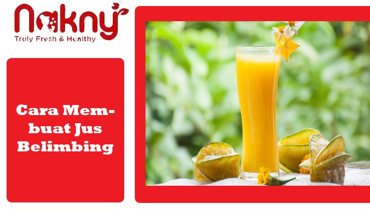 Cara Simple Membuat Jus Belimbing Dirumah