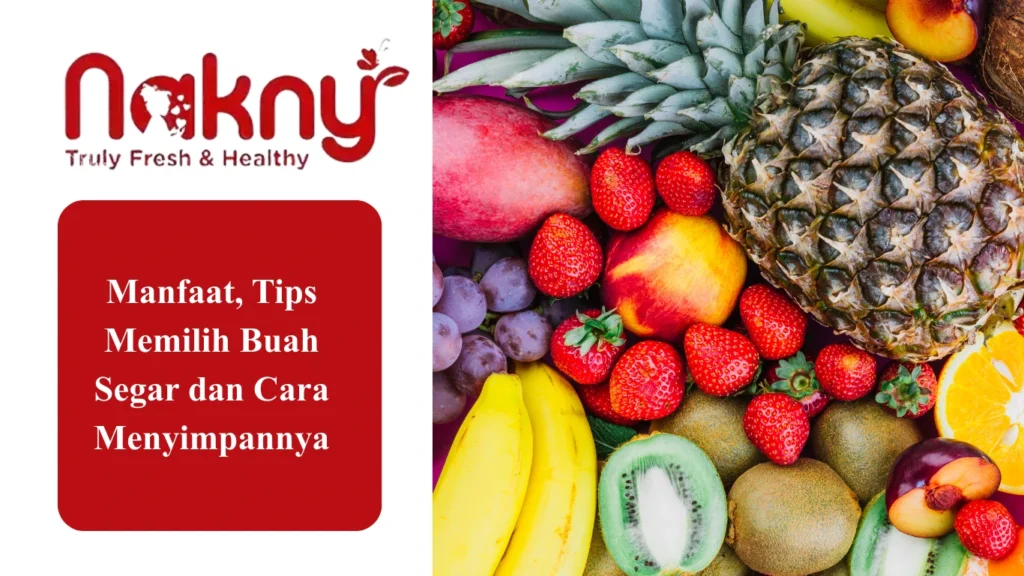Manfaat, Tips Memilih Buah Segar dan Cara Menyimpannya