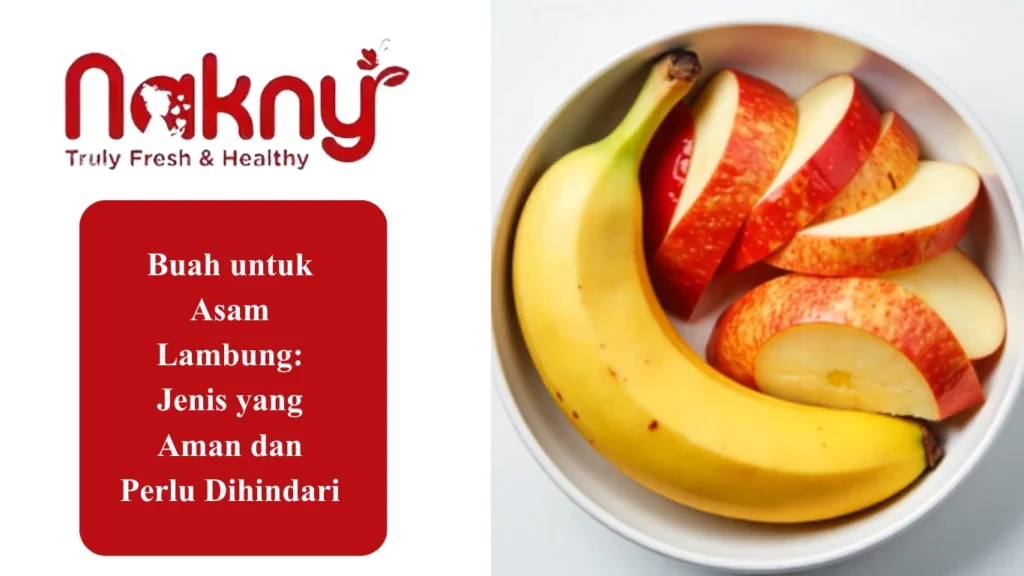 Buah untuk Asam Lambung: Jenis yang Aman dan Perlu Dihindari