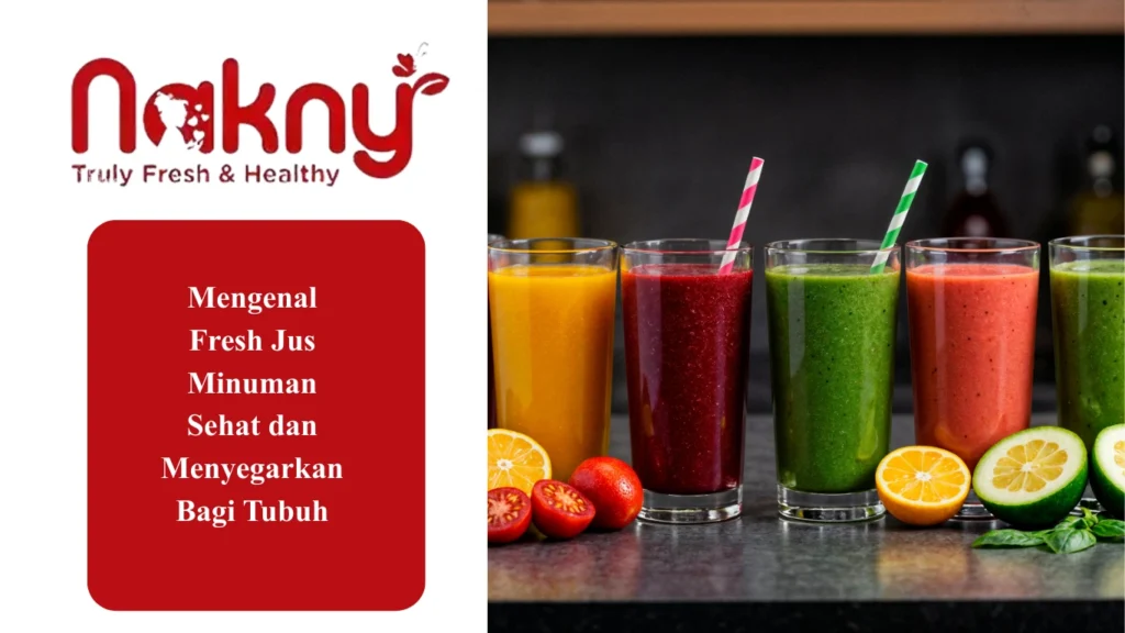 Mengenal Fresh Jus Minuman Sehat dan Menyegarkan Bagi Tubuh