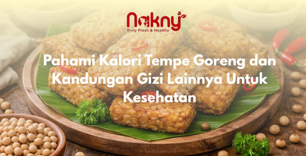Pahami Kalori Tempe Goreng dan Dampak Untuk Kesehatan