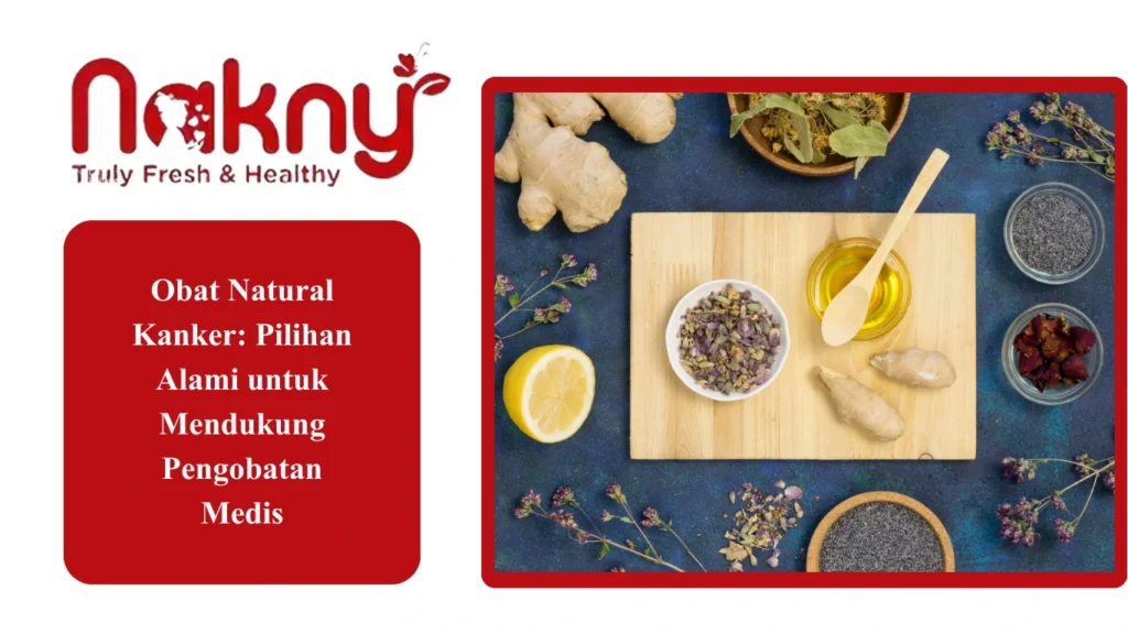 Obat Natural Kanker: Pilihan Alami untuk Mendukung Pengobatan Medis Obat Natural Kanker: Pilihan Alami untuk Mendukung Pengobatan Medis