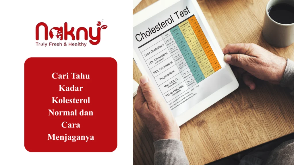 Cari Tahu Kadar Kolesterol Normal dan Cara Menjaganya