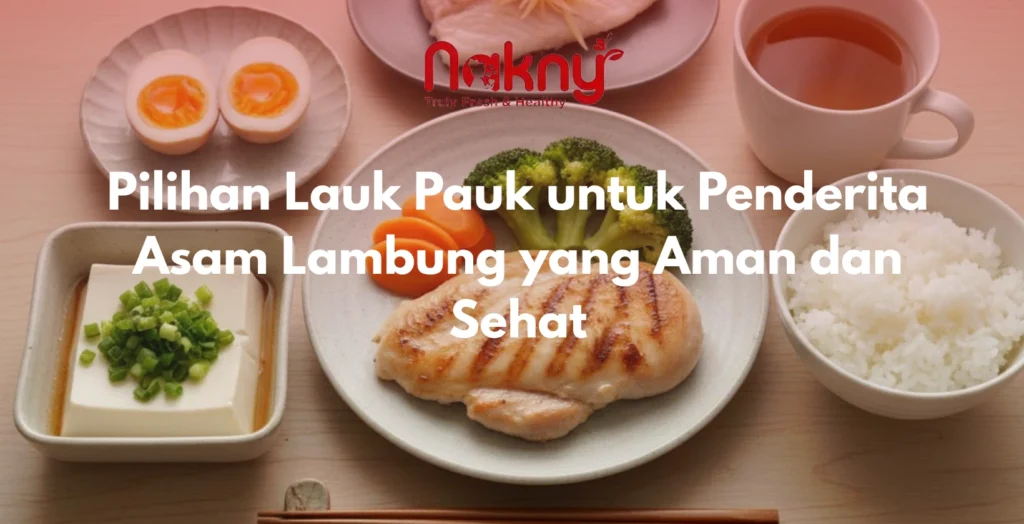 Pilihan Lauk Pauk untuk Penderita Asam Lambung yang Aman dan Sehat