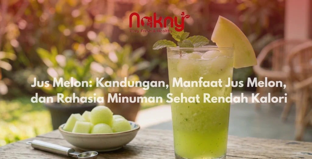 Jus Melon: Kandungan, Manfaat Jus Melon, dan Rahasia Minuman Sehat Rendah Kalori