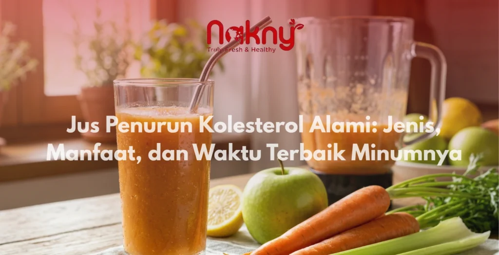 Jus Penurun Kolesterol: Macam Macam Jus untuk Menurunkan Kolesterol, Tips Mengkonsumsi, dan Waktu Terbaik Minumnya