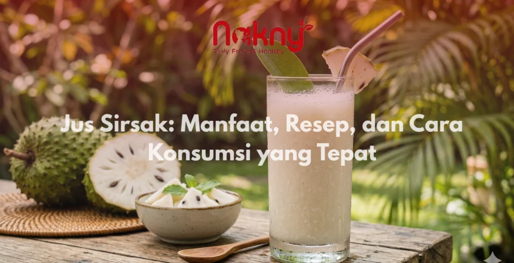 Jus Sirsak: Manfaat, Resep, dan Cara Konsumsi yang Tepat