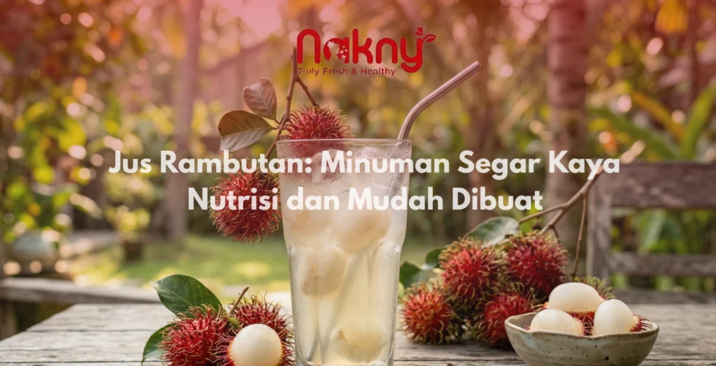 Jus Rambutan: Minuman Segar Kaya Nutrisi dan Mudah Dibuat