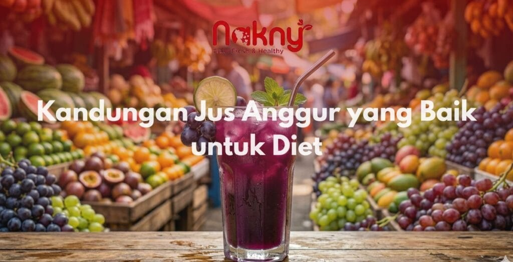 Kandungan Jus Anggur yang Baik untuk Diet Kandungan Jus Anggur yang Baik untuk Diet