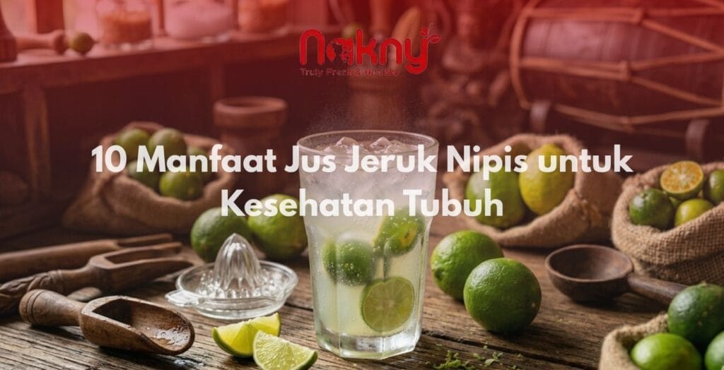 10 Manfaat Jus Jeruk Nipis untuk Kesehatan Tubuh
