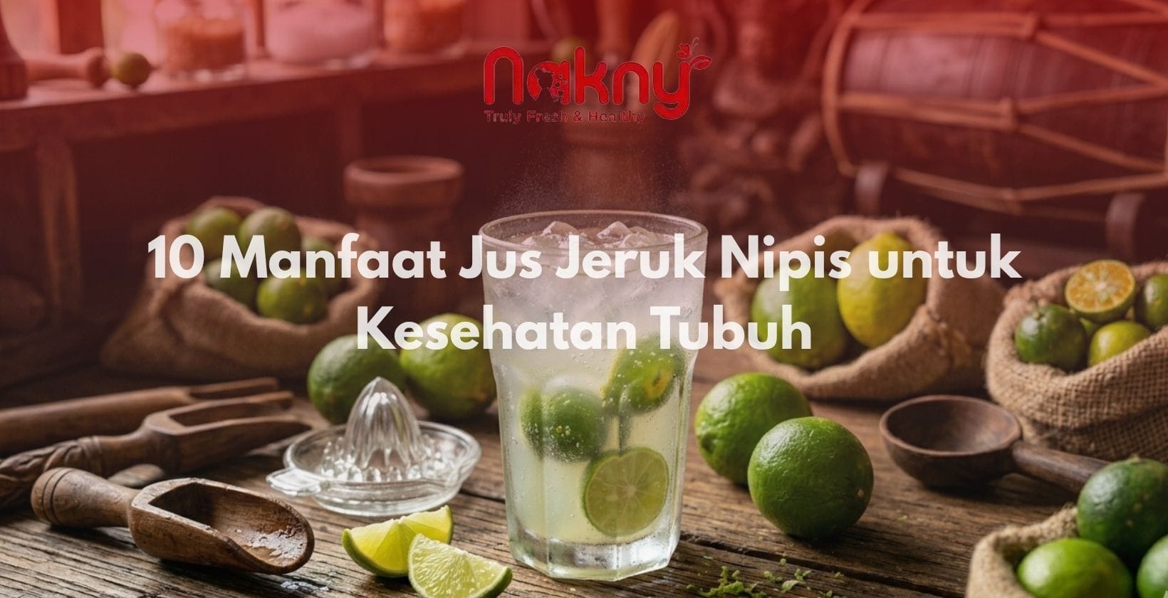 10 Manfaat Jus Jeruk Nipis untuk Kesehatan Tubuh