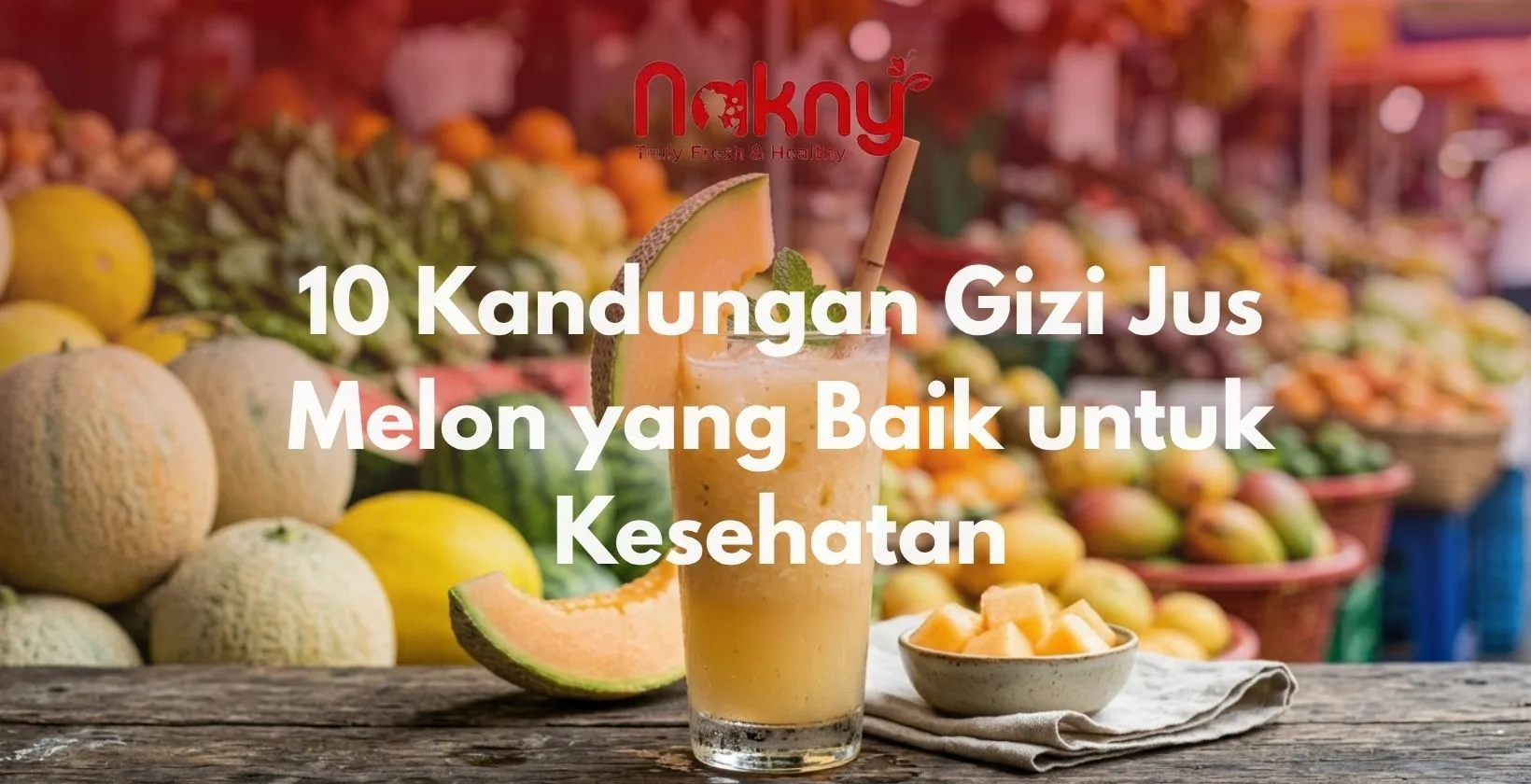 10 Kandungan Gizi Jus Melon yang Baik untuk Kesehatan