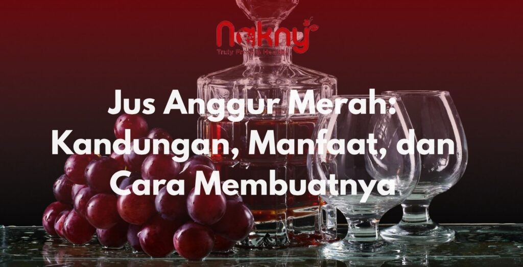 Jus Anggur Merah: Kandungan, Manfaat, dan Cara Membuatnya Jus Anggur Merah: Kandungan, Manfaat, dan Cara Membuatnya