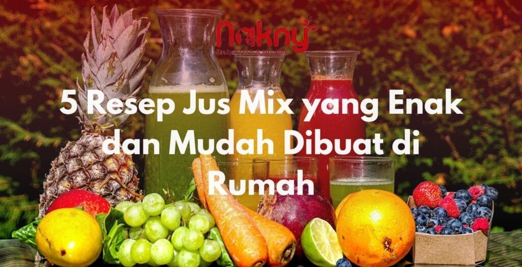 5 Resep Jus Mix yang Enak dan Mudah Dibuat di Rumah